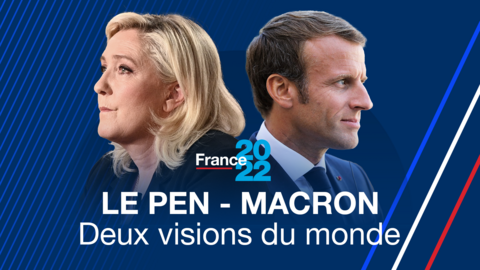 Le Pen - Macron, deux visions du monde